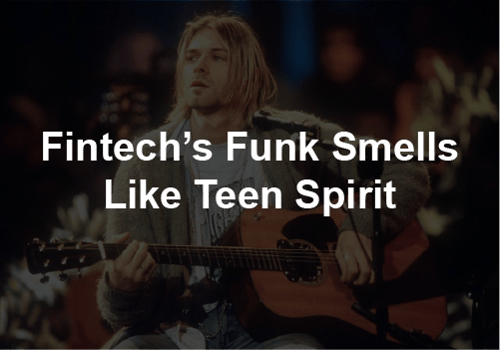 RAFA - Article - Fintechs Funk Smells like Teen Spirit - With text
