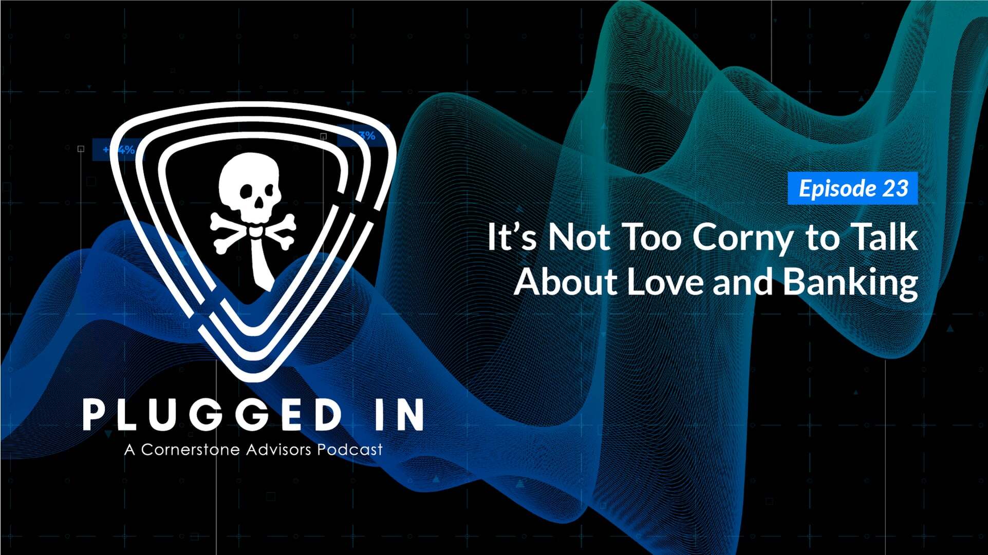 Plugged In 1x23 // It's Not Too Corny to Talk About Love and Banking