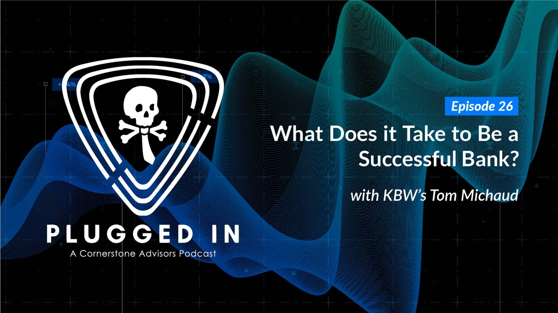 Plugged In 1x26 // What does it take to be a successful bank? With Tom Michaud
