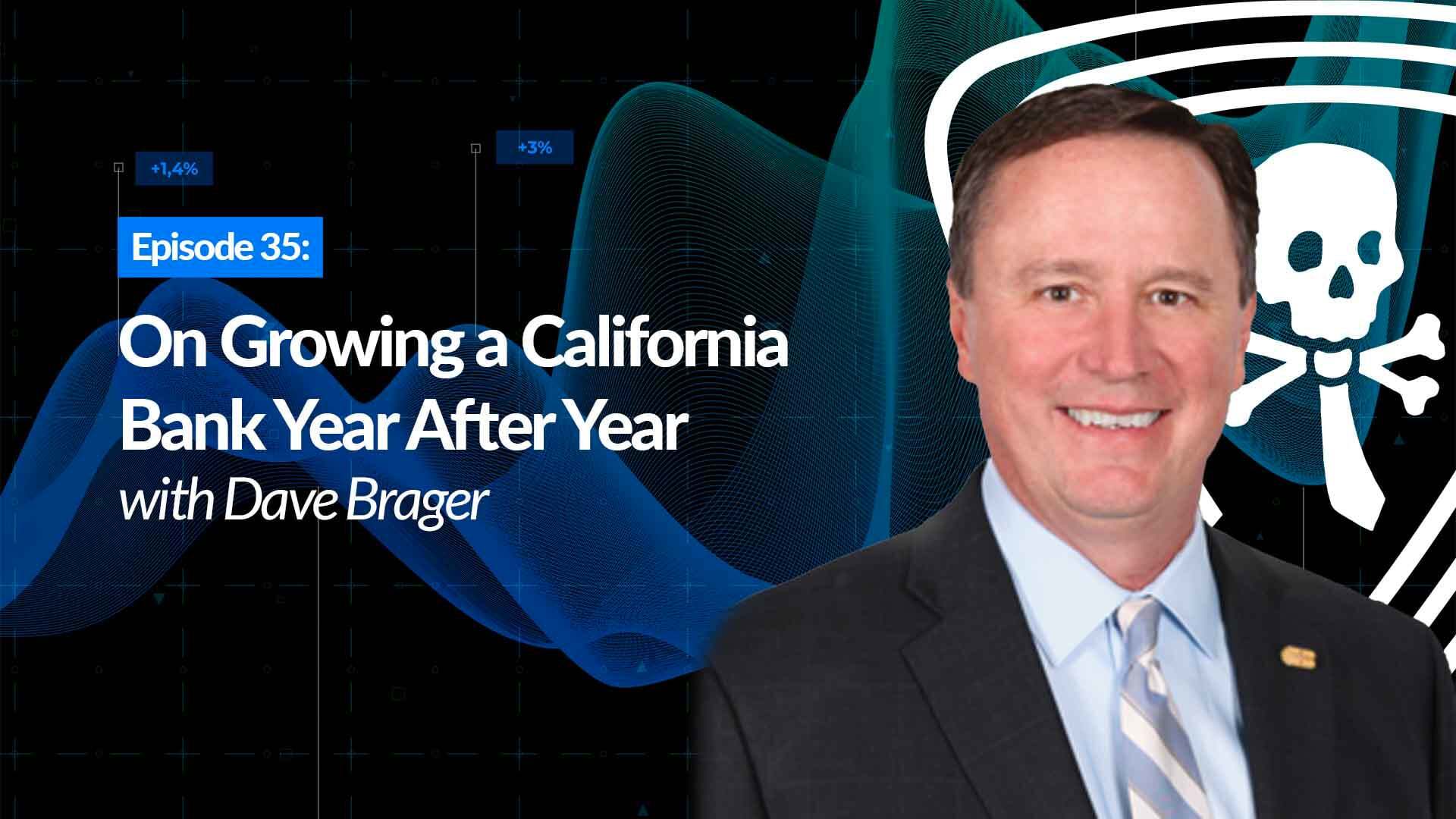 On Growing a California Bank Year After Year // CEO Dave Brager | Plugged In 1x35